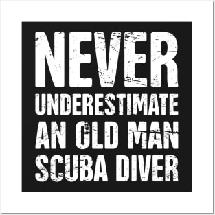 Never Underestimate An Old Man Scuba Diver Posters and Art